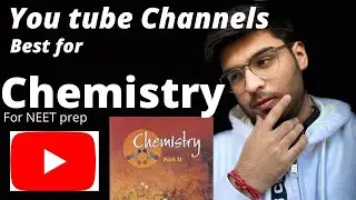 Best You tube Channels for CHEMISTRY prep 