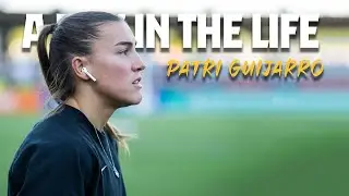 ✨ A DAY IN THE LIFE OF PATRI GUIJARRO ✨ FC Barcelona