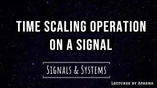 Time Scaling Operation on a signal | Signals and Systems | Very Easy