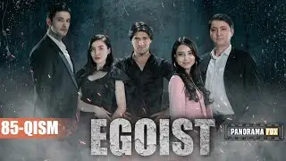 EGOIST ( OZBEK SERIALI ) 85-QISM I ЭГОИСТ (ЎЗБЕК СЕРИАЛИ) - 85-ҚИСМ