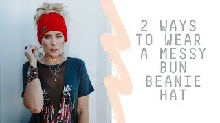 2 Ways To Wear A Messy Bun Beanie Hat | How To Wear Top Knot Beanie