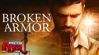 BROKEN ARMOR | Full CHRISTIAN THRILLER Movie