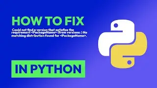 How to fix  Could not find a version that satisfies the requirement less thanPackageN... in Python