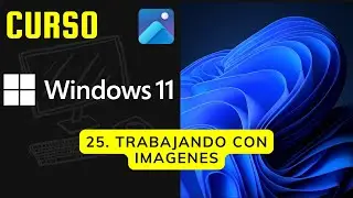 #25 | Trabajando con imagenes en Windows 11