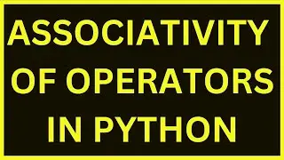 Associativity Of Operators | Python 4 You | Lecture 42