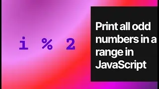Print All Odd Numbers in Range in JS