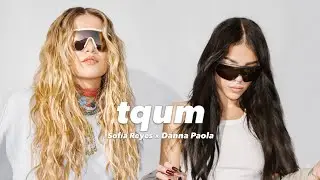 Sofia Reyes, Danna Paola - tqum [Official Music Video]