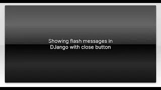 Showing flash messages in DJango with close button