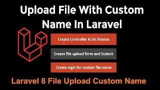 How To Upload File With Custom Name In Laravel 8 In Hindi