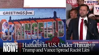 People Are Afraid: Haitians in U.S. Face Hate, Threats as Trump and Vance Spread Racist Lies