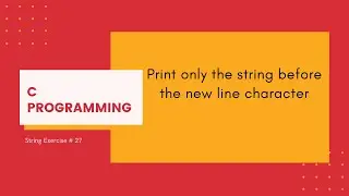 C Strings 27: Print only the string before new line character [C Programming]