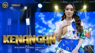 KENANGAN - Difarina Indra Adella - OM ADELLA