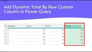 Add  Dynamic Total By Row Custom Column in Power Query