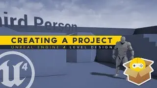 Creating A Project - #2 Unreal Engine 4 Level Design Tutorial Series