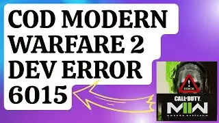 How To Fix Call Of Duty Modern Warfare II Dev Error 6015