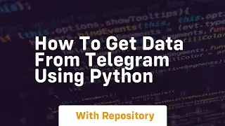 how to get data from telegram using python