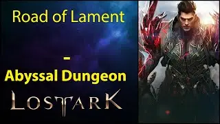 Road of Lament - Abyssal Dungeon - Lost Ark