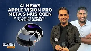 Apple Vision Pro, Meta’s MusicGen, Waitroom demo & more with Vinny Lingham and Sunny Madra | E1760