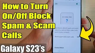 Galaxy S23s: How to Turn On/Off Block Spam & Scam Calls