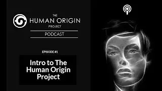 HOP Podcast #1: Intro to The Human Origin Project