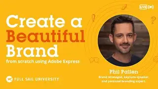 Create A Brand From Scratch Using Adobe Express with Phil Pallen | Full Sail University