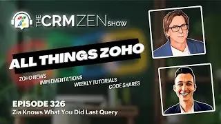 CRM Zen Show Episode 326 - Zia Knows What You Did Last Query