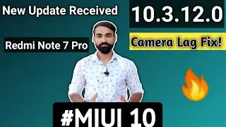 REDMI NOTE 7PRO-MIUI 10.3.12 STABLE UPDATE||MIUI 10.3.12 |Finally CAMERA FIX