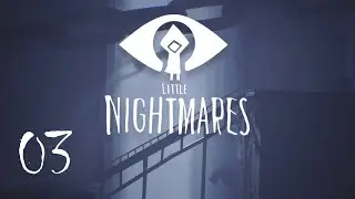 Little Nightmares #03 Руки не распускать!