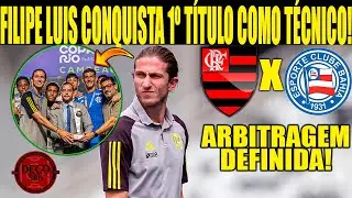 FILIPE LUIS CONQUISTA 1º TÍTULO COMO TÉCNICO DO FLA! ARBITRO DEFINIDO FLAMENGO X BAHIA! PELLISTRI E+