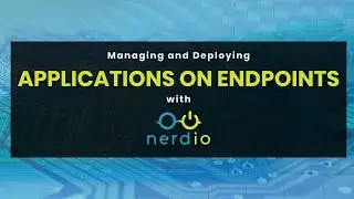 Managing and Deploying Applications on Endpoints with Nerdio