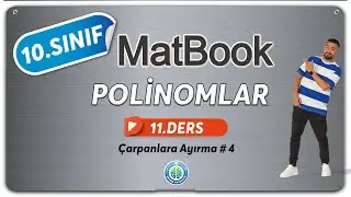 Polinomlar 11 | Çarpanlara Ayırma # 4 | 10.SINIF MATEMATİK MatBook