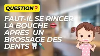 FAUT-IL SE RINCER LA BOUCHE APRES UN BROSSAGE ? 🪥