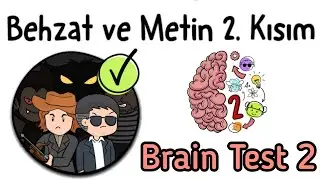 Brain Test 2 - Behzat ve Metin 2. Kısım Seviye 1 - 20