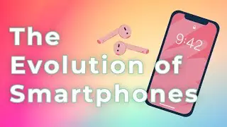 The Evolution of Smartphones 📱