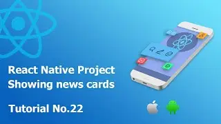 22 Showing news cards || Build React Native complete app