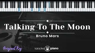 Talking To The Moon - Bruno Mars (KARAOKE PIANO - ORIGINAL KEY)