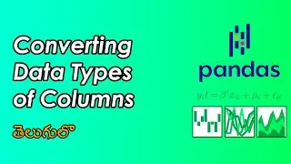 Convert Data Types of Columns in a Dataframe | Pandas Tutorials | Data Science | WonkyCode | Telugu