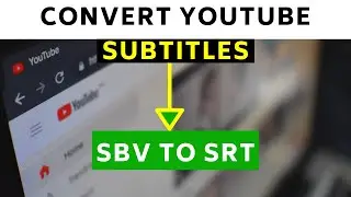 How to Convert YouTubes SBV Subtitle to SRT