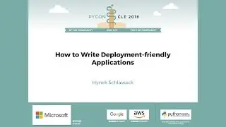 Hynek Schlawack - How to Write Deployment-friendly Applications - PyCon 2018