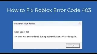 How to Fix Roblox Error Code 403?