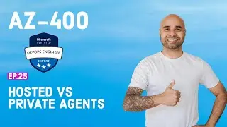 AZ-400 Exam EP 25: Microsoft vs Self-Hosted Agents