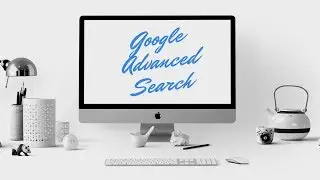 How to use the GOOGLE ADVANCED SEARCH to find SHAREABLE CONTENT