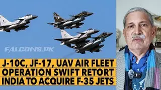 PAF J-10C, JF-17 Fighters Strength | Operation Swift Retort | Air Marshal (R) Masood Akhtar