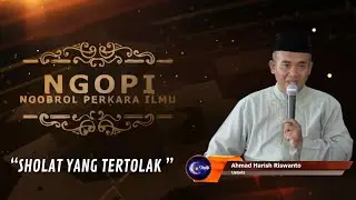 Sholat Yang Tertolak  - Ngobrol Perkara Ilmu [NGOPI]