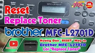 Reset Replace Toner cho máy in brother MFC-L2701D | Vi Tính Huỳnh Lâm