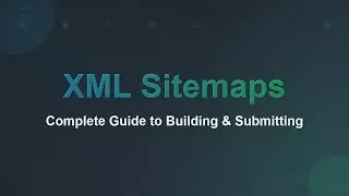 XML Sitemaps Explained: A Beginner's Guide for SEO
