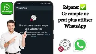 Comment résoudre le problème Ce compte ne peut plus utiliser WhatsApp 100% de résolution du problème