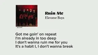 Elevator Boys - Ruin Me (Lyrics)