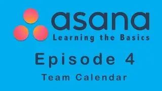 Asana | Learning the Basics | Episode 4 | Team Calendar