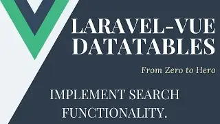 Implement Multi-Column Search Functionality | Lets Build Some Datatables With Laravel and Vue.js